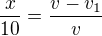 $\frac{x}{10}=\frac{v-v_{1}}{v}$