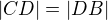 $|CD| = |DB|$