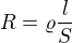 $R=\varrho\frac{l}{S}$