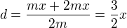 $d=\frac{mx+2mx}{2m}=\frac{3}{2}x$