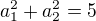 $a_1^2+a_2^2=5$
