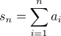 $s_n=\sum_{i=1}^n a_i$