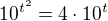 $10^{t^{2}}=4\cdot 10^{t}$