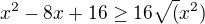 $x^2-8x+16 \geq 16\sqrt(x^2)$
