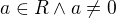 $a \in R \wedge a\neq0$