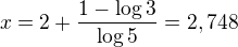 $x=2+\frac{1-\log3}{\log5}=2,748$