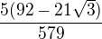 $\frac{5(92-21\sqrt{3})}{579}$