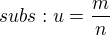 $subs: u=\frac{m}{n}$