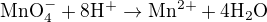 kopírovat do textarea $\mathrm{MnO_4 ^- + 8 H^+ \rightarrow Mn^{2+} + 4 H_2 O}$