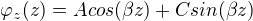 $\varphi_{z}(z)=Acos(\beta z)+Csin(\beta z)$