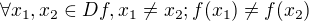 $\forall x_1,x_2 \in Df, x_1\neq x_2; f(x_1)\neq f(x_2)$