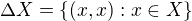 $\Delta X=\{(x,x):x\in X\}$