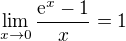 $\lim_{x\to 0}{\frac{\mathrm{e}^x-1}{x}}=1$