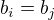 $b_{i} = b_{j}$