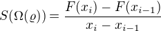 $S(\Omega (\varrho ))=\frac{F(x_{i})-F(x_{i-1})}{x_{i}-x_{i-1}}$