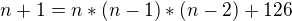 $n+1=n*(n-1)*(n-2)+126$