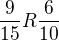 $\frac{9}{15}R\frac{6}{10}$