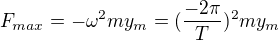 kopírovat do textarea $F_{max}=-\omega^2my_m=(\frac{-2\pi}{T})^2my_m $