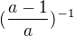 $(\frac{a-1}{a})^{-1}$