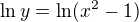 $\ln y=\ln(x^2-1)$