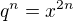 $q^{n}=x^{2n}$