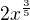 $2x^{\frac35}$