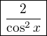 $\boxed{\frac{2}{\cos^2x}}$