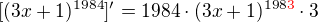 $[(3x + 1)^{1984}]^{\prime}=1984\cdot (3x + 1)^{198\color{red}3\color{black}}\cdot 3$