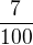 $\frac{7}{100}$