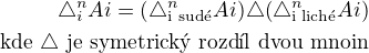 $\triangle^{n}_{i}Ai = (\triangle^{n}_{\text{i sud�}}Ai) \triangle (\triangle^{n}_{\text{i lich�}}Ai)\\\text{kde }\triangle\text{ je symetrick� rozd�l dvou mno�in}$