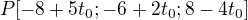$P[-8+5t_0;-6+2t_0;8-4t_0]$