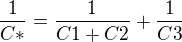 $\frac{1}{C*}=\frac{1}{C1+C2}+\frac{1}{C3}$