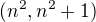 $(n^2,n^2+1)$