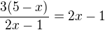 $\frac{3(5-x)}{2x-1}=2x-1$