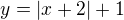 $y=|x+2|+1$