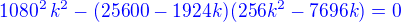 $\color{blue}1080^2\,k^2-(25600-1924k)(256k^2-7696k)=0$