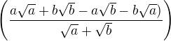 $\(\frac {a\sqrt a+b\sqrt b-a\sqrt b-b\sqrt a)}{\sqrt a + \sqrt b}\)$