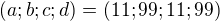 $(a;b;c;d)=(11;99;11;99)$
