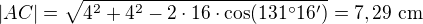 $|AC|=\sqrt{ {4}^{2}+4^{2}-2\cdot 16\cdot \cos (131�16')}=7,29\text{ cm}$
