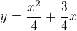 $y=\frac{x^2}{4}+\frac{3}{4}x$