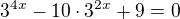 $3^{4x}-10\cdot 3^{2x}+9=0$