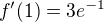 $f^{\prime}(1)=3e^{-1}$