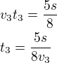 $v_3t_3=\frac{5s}{8}\nlt_3=\frac{5s}{8v_3}$