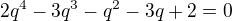 $2q^{4}-3q^{3}-q^{2}-3q+2=0$