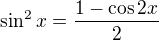 kopírovat do textarea $ \sin^2 x = \frac{1 - \cos 2 x}{2} $