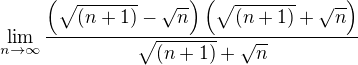 $\lim_{n\to\infty }\frac{\(\sqrt{(n+1)}-\sqrt{n}\)\( \sqrt{(n+1)}+\sqrt{n}\)}{\sqrt{(n+1)}+\sqrt{n}}$