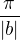 $\frac{\pi}{|b|}$