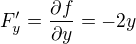 $F'_{y}=\frac{\partial f}{\partial y}=-2y$