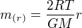 $m_{(r)}=\frac{2RT}{GM}r$