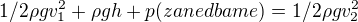 $1/2 \rho gv_1^2+ \rho gh+p(zanedbame)=1/2\rho gv_2^2$